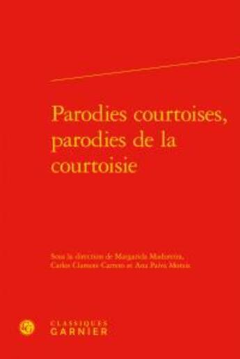 Couverture du livre « Parodies courtoises, parodies de la courtoisie » de  aux éditions Classiques Garnier