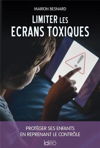 Couverture du livre « Limiter les écrans toxiques » de Marion Besnard aux éditions Ideo