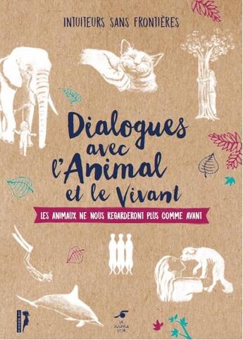 Couverture du livre « Dialogue avec l'animal et le vivant ; les animaux ne nous regarderont plus comme avant » de  aux éditions Le Souffle D'or