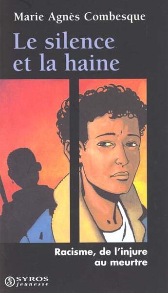 Couverture du livre « Le Silence Et La Haine » de Marie-Agnes Combesque aux éditions Syros