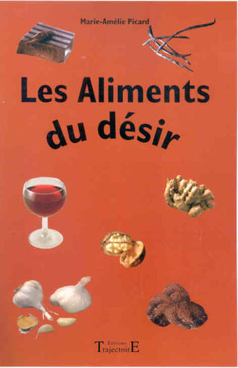Couverture du livre « Aliments du desir » de Marie-Amelie Picard aux éditions Trajectoire