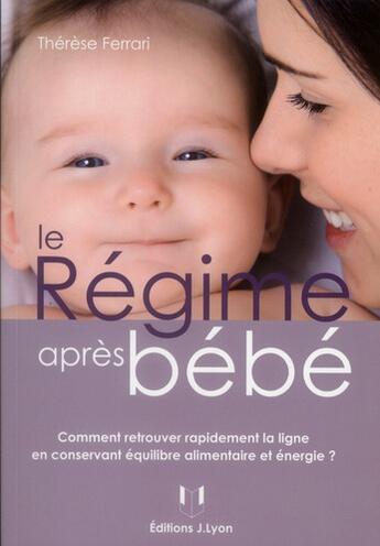 Couverture du livre « Le régime après bébé » de Therese Ellul-Ferrari aux éditions Josette Lyon