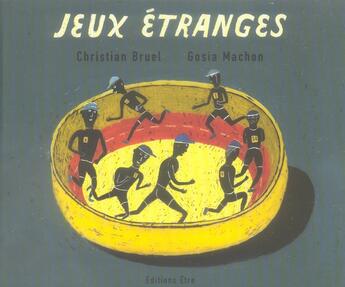 Couverture du livre « Jeux étranges » de Christian Bruel et Gosia Machon aux éditions Etre