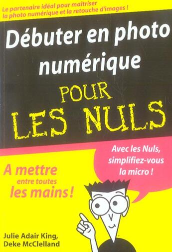 Couverture du livre « Debuter en photo numerique pour les nuls » de Julie Adair King et Deke Mcclelland aux éditions First Interactive