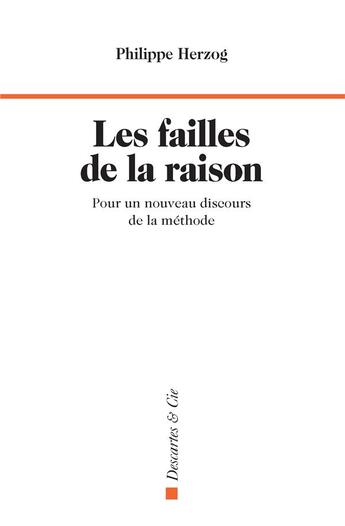 Couverture du livre « Les failles de la raison : pour un nouveau discours de la méthode » de Philippe Herzog aux éditions Descartes & Cie