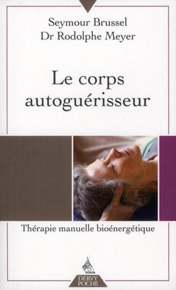 Couverture du livre « Le corps auto-guérisseur » de Seymour Brussel aux éditions Dervy