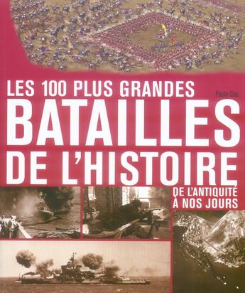 Couverture du livre « Les 100 plus grandes batailles de l'histoire de l'antiquité à nos jours » de Paolo Cau aux éditions Place Des Victoires