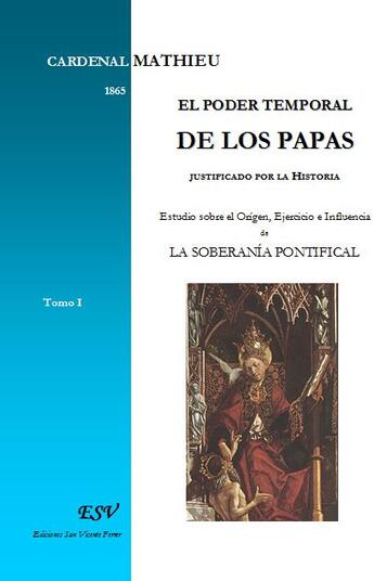 Couverture du livre « El poder temporal de los papas ; justificado por la historia t.1 » de Mathieu aux éditions Saint-remi