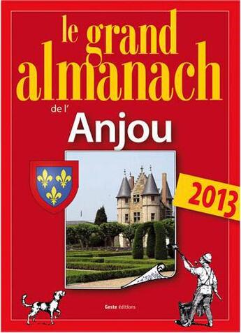 Couverture du livre « Le grand almanach de l'Anjou 2013 » de Marie Guenaut aux éditions Geste