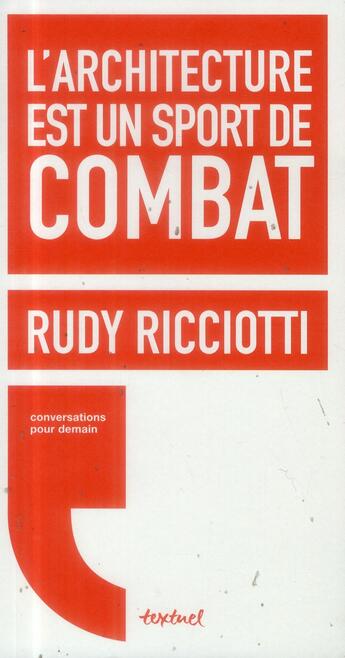 Couverture du livre « L'architecture est un sport de combat » de Rudy Ricciotti et David D' Equainville aux éditions Textuel