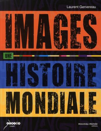 Couverture du livre « Images, une histoire mondiale » de Laurent Gervereau aux éditions Nouveau Monde