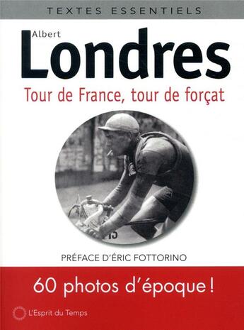 Couverture du livre « Tour de France, tour de forcat ; version illustrée. 60 photos d'époque ! (2e édition) » de Albert Londres aux éditions L'esprit Du Temps