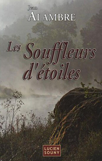 Couverture du livre « Les souffleurs d'étoiles » de Jean Alambre aux éditions Lucien Souny