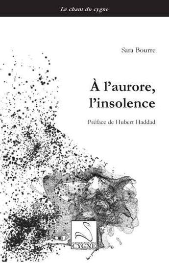 Couverture du livre « À l'aurore, l'insolence » de Sara Bourre aux éditions Editions Du Cygne