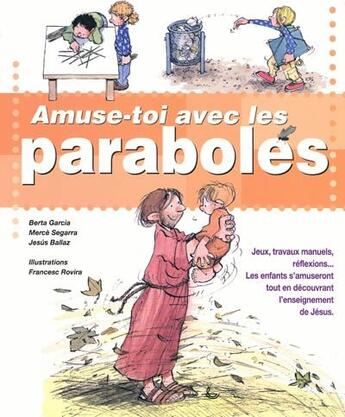 Couverture du livre « Amuse-toi avec les paraboles » de Jesus Ballaz et Francesc Rovira et Berta Garcia et Merce Segarra aux éditions Bibli'o