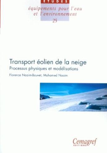 Couverture du livre « Transport éolien de la neige ; processus physiques et modélisations » de Florence Naaim-Bouvet et Mohamed Naaim aux éditions Quae