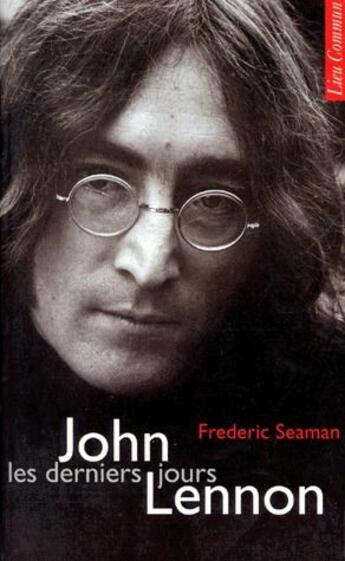 Couverture du livre « John Lennon ; les derniers jours » de Frederic Seaman aux éditions Lieu Commun