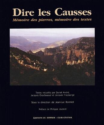 Couverture du livre « Dire les causses; mémoire des pierres, mémoire des textes » de Jean-Luc Bonniol aux éditions Cths Edition