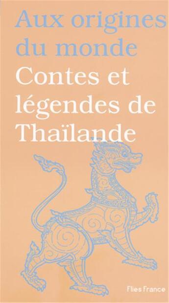 Couverture du livre « Contes et légendes de Thaïlande » de Maurice Coyaud aux éditions Flies France