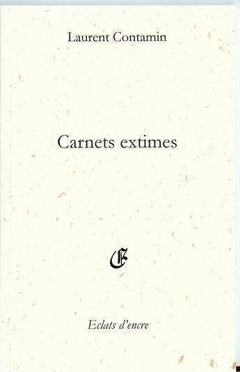 Couverture du livre « Carnets extimes » de Laurent Contamin aux éditions Eclats D'encre