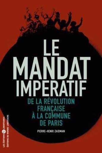 Couverture du livre « Le mandat impératif ; de la révolution française à la commune de Paris » de Pierre-Henri Zaidman aux éditions Editions Libertaires