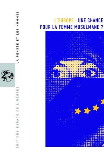 Couverture du livre « La pensée et les hommes T.56 ; l'Europe : une chance pour la femme musulmane ? » de  aux éditions Centre D'action Laique