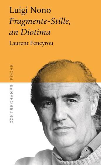 Couverture du livre « Luigi Nono, fragmente-stille, an diotima » de Laurent Feneyrou aux éditions Contrechamps