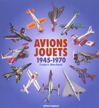 Couverture du livre « Avions Jouets, 1945 A 1970 » de Frederic Marchand aux éditions Langlaude