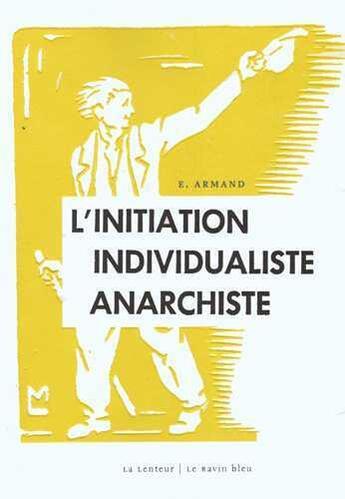 Couverture du livre « Initiation individualiste anarchiste (l') » de Armand E. aux éditions La Lenteur