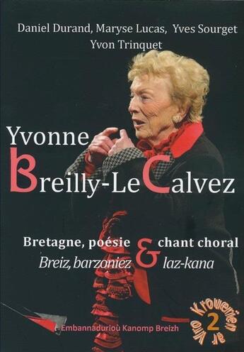 Couverture du livre « Yvonne Breilly-le Calvez ; Bretagne, poésie et chant choral » de  aux éditions Kanomp Breizh