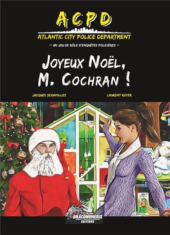 Couverture du livre « ACPD ; joyeux Noël, M.Cochran » de Jacques Seignolles et Laurent Royer aux éditions Laurent Royer