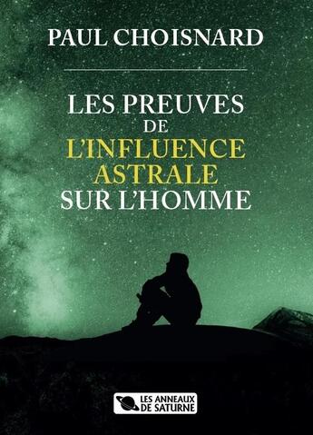 Couverture du livre « Les preuves de l'influence astrale sur l'homme » de Choisnard Paul aux éditions Les Anneaux De Saturne