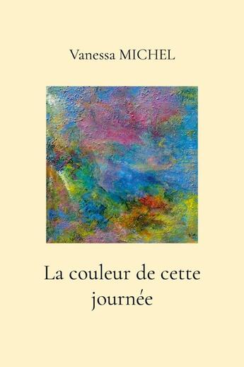 Couverture du livre « La couleur de cette journée » de Vanessa Michel aux éditions Lulu