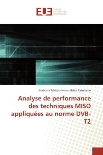 Couverture du livre « Analyse de performance des techniques MISO appliquees au norme DVB-T2 » de Amboara Rakotoson aux éditions Editions Universitaires Europeennes