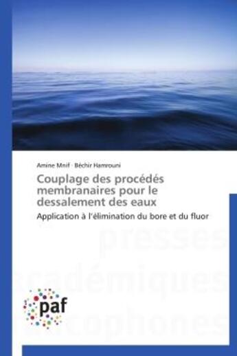 Couverture du livre « Couplage des procedes membranaires pour le dessalement des eaux - application a l'elimination du bor » de Mnif/Hamrouni aux éditions Presses Academiques Francophones