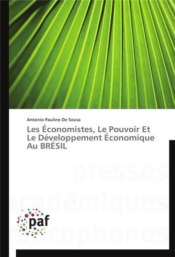 Couverture du livre « Les economistes, le pouvoir et le developpement economique au bresil » de De Sousa-A aux éditions Presses Academiques Francophones