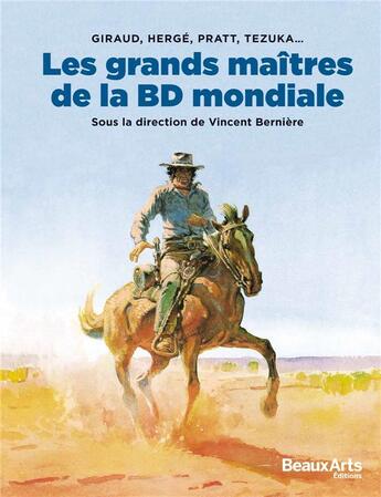 Couverture du livre « Les grands maîtres de la BD mondiale ; Giraud, Hergé, Pratt, Tezuka... » de Vincent Berniere aux éditions Beaux Arts Editions