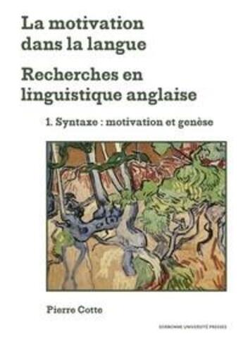 Couverture du livre « La motivation dans la langue : recherches en linguistique anglaise Tome 2 ; mots grammaticaux et structures : quelques études » de Pierre Cotte aux éditions Sorbonne Universite Presses