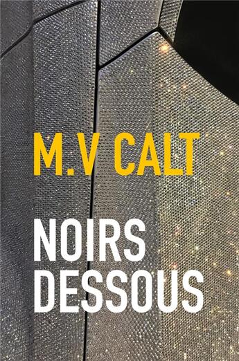 Couverture du livre « Noirs dessous » de M.V Calt aux éditions Librinova