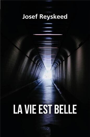 Couverture du livre « La vie est belle » de Josef Reyskeed aux éditions Librinova