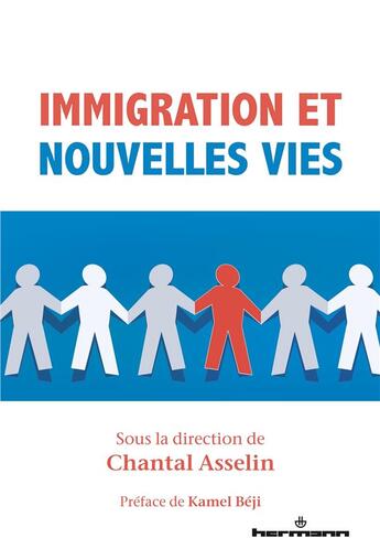 Couverture du livre « Immigration et nouvelles vies : sagesse pratique et pratiques d'intégration sociale, scolaire, post-secondaire et professionnelle » de Collectif et Chantal Asselin aux éditions Hermann