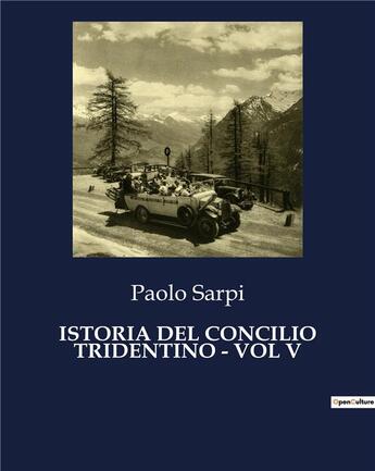 Couverture du livre « ISTORIA DEL CONCILIO TRIDENTINO - VOL V » de Paolo Sarpi aux éditions Culturea