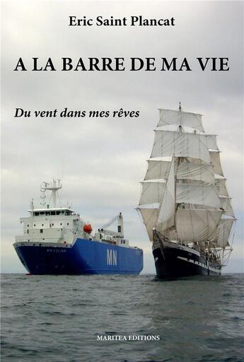 Couverture du livre « À la barre de ma vie : Du vent dans mes rêves » de Eric Saint Plancat aux éditions Bookelis