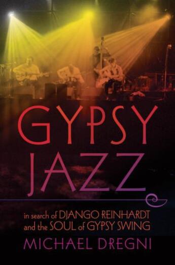 Couverture du livre « Gypsy Jazz: In Search of Django Reinhardt and the Soul of Gypsy Swing » de Michael Dregni aux éditions Oxford University Press Usa