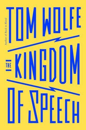 Couverture du livre « THE KINGDOM OF SPEECH » de Tom Wolfe aux éditions Little Brown Usa