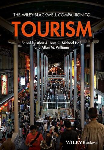 Couverture du livre « The Wiley Blackwell Companion to Tourism » de Alan A. Lew et C. Michael Hall et Allan M. Williams aux éditions Wiley-blackwell