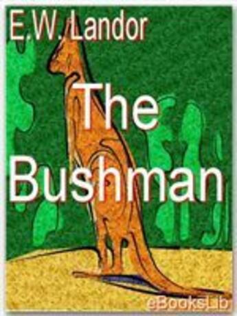 Couverture du livre « The Bushman » de E.W. Landor aux éditions Ebookslib