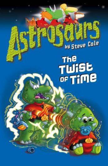 Couverture du livre « Astrosaurs 17: The Twist of Time » de Steve Cole aux éditions Rhcb Digital