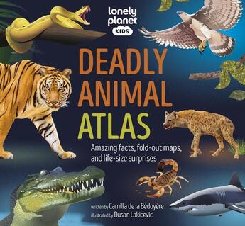 Couverture du livre « Deadly Animal Atlas: Amazing facts, fold-out maps, and life-size surprises » de Camilla De La Bedoyere et Dusan Lakicevic aux éditions Lonely Planet Kids