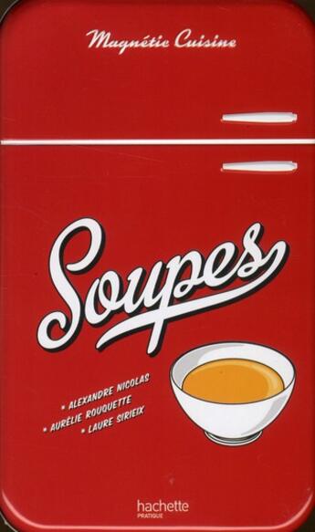 Couverture du livre « Frigo magnet : soupes » de A Rouquette et L Sirieix aux éditions Hachette Pratique